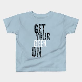 Get Your Geek On Kids T-Shirt